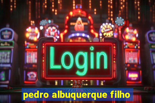 pedro albuquerque filho